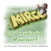 Cover-Bild zum Titel 'Mirco - Der neugierige Maulwurf' von 'Annika Wandscher, Alexander Petrauskas'