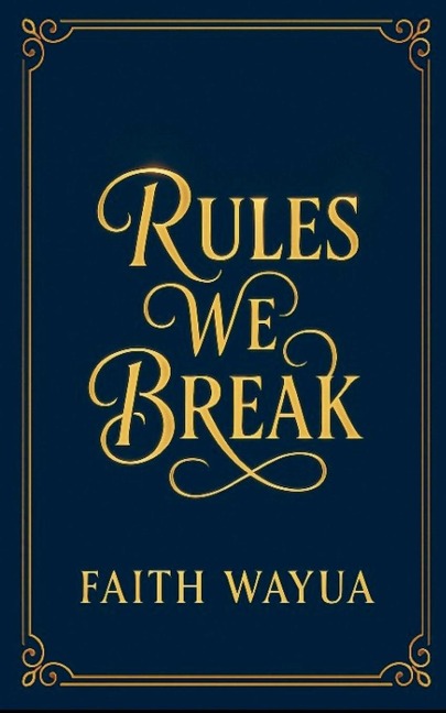 Rules we Break - Faith Wayua