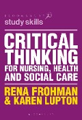 Cover-Bild zum Titel 'Critical Thinking for Nursing, Health and Social Care' von 'Rena Frohman, Karen Lupton'