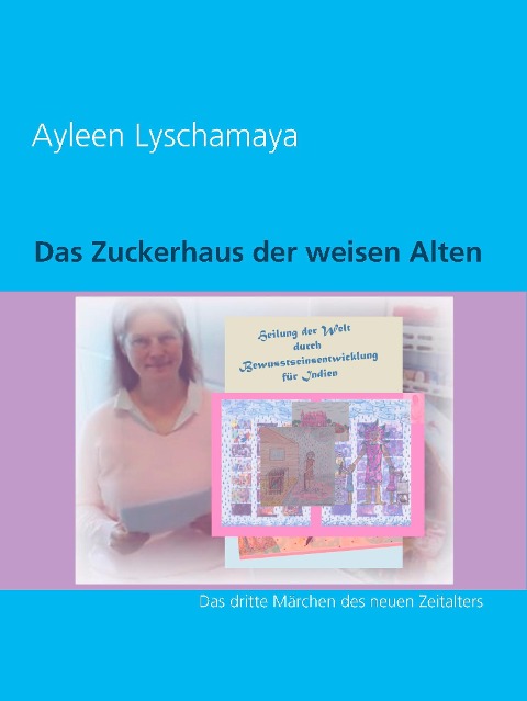 Das Zuckerhaus der weisen Alten - Ayleen Lyschamaya