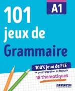 Cover-Bild zum Titel '100% Jeux de FLE - 101 jeux de Grammaire A1 - Cahier de jeux' von 'Camille Dereeper, Louise Rousselot'