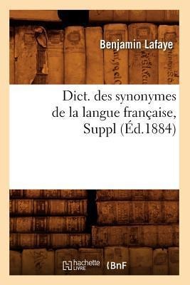 Dict. Des Synonymes de la Langue Française, Suppl (Éd.1884) - Benjamin Lafaye