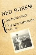 Cover-Bild zum Titel 'The Paris Diary & The New York Diary, 1951-1961' von 'Ned Rorem'