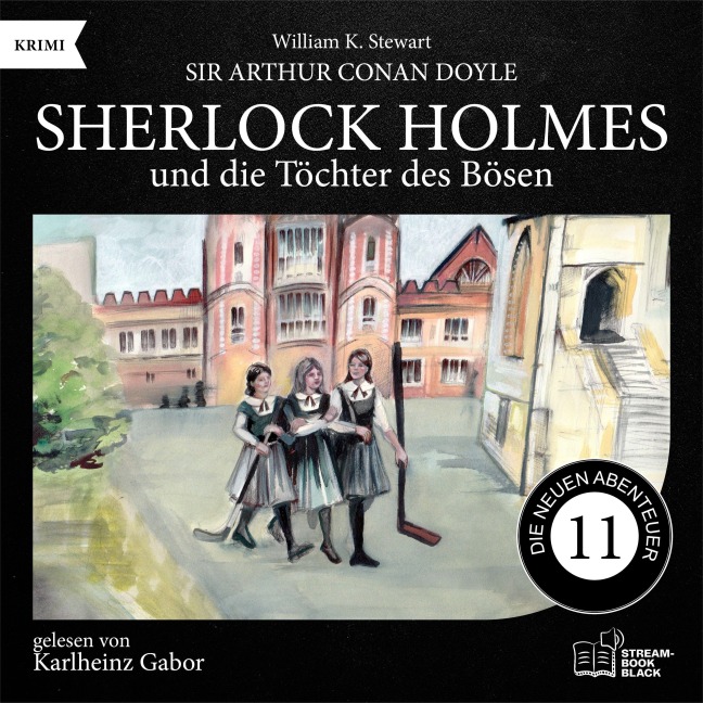 Sherlock Holmes und die Töchter des Bösen (Die neuen Abenteuer, Folge 11) - Arthur Conan Doyle, William K. Stewart