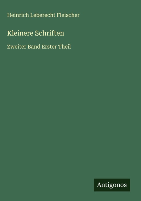 Kleinere Schriften - Heinrich Leberecht Fleischer