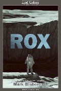 Cover-Bild zum Titel 'Rox: A Space Exploration Novelette (Lost Colony, #1.1)' von 'Mark Bilsborough'