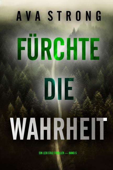 Fürchte die Wahrheit (Ein Lexi Cole Thriller - Band 5) - Ava Strong