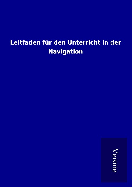 Leitfaden für den Unterricht in der Navigation - Ohne Autor