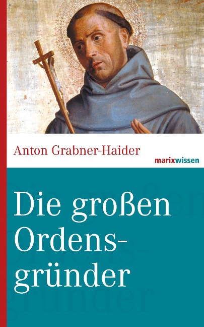 Die großen Ordensgründer - Anton Grabner-Haider