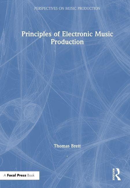 Principles of Electronic Music Production - Thomas Brett