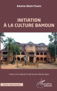 Cover-Bild zum Titel 'Initiation à la culture bamoun' von 'Amzine Ndam Fewou'