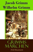 Cover-Bild zum Titel 'Grimms Märchen (Voll Illustriert)' von 'Jacob Grimm, Wilhelm Grimm'