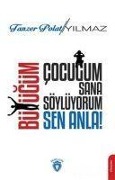 Cover-Bild zum Titel 'Cocugum Sana Söylüyorum, Büyügüm Sen Anla' von 'Tanzer Polat Yilmaz'