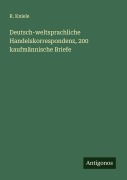 Cover-Bild zum Titel 'Deutsch-weltsprachliche Handelskorrespondenz, 200 kaufmännische Briefe' von 'R. Kniele'