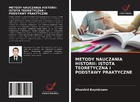 METODY NAUCZANIA HISTORII: ISTOTA TEORETYCZNA I PODSTAWY PRAKTYCZNE - Khurshid Boymirzaev