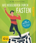 Cover-Bild zum Titel 'Wie neugeboren durch Fasten' von 'Hellmut Lützner'