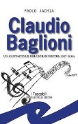 Claudio Baglioni. Un cantastorie dei giorni nostri (1967-2018) - Paolo Jachia