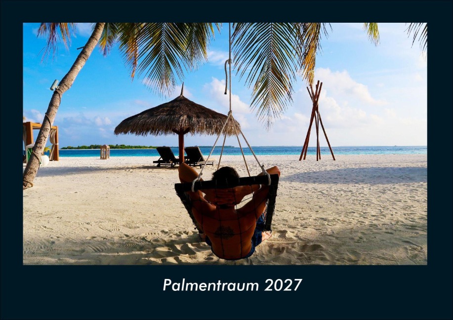 Palmentraum 2027 Fotokalender DIN A4 - Tobias Schmitt, Kevin Heber