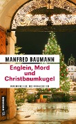 Englein, Mord und Christbaumkugel - Manfred Baumann