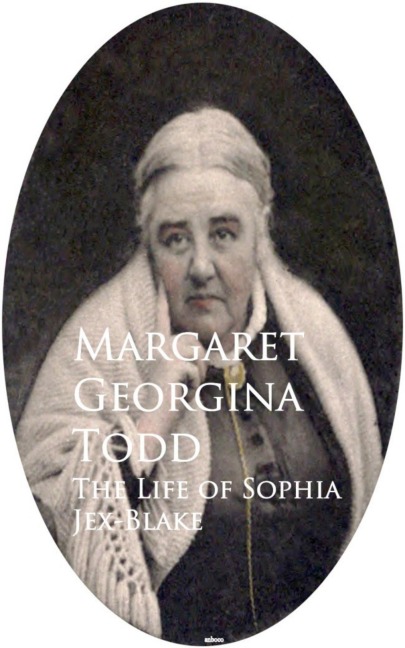 The Life of Sophia Jex-Blake - Margaret Georgina Todd