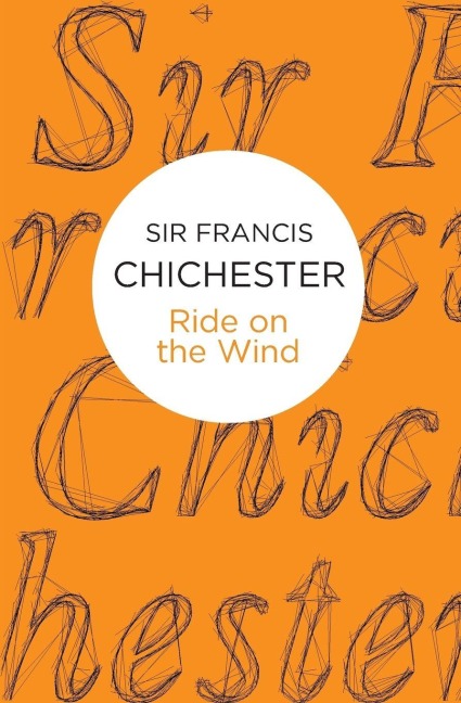 Ride on the Wind - Francis Chichester