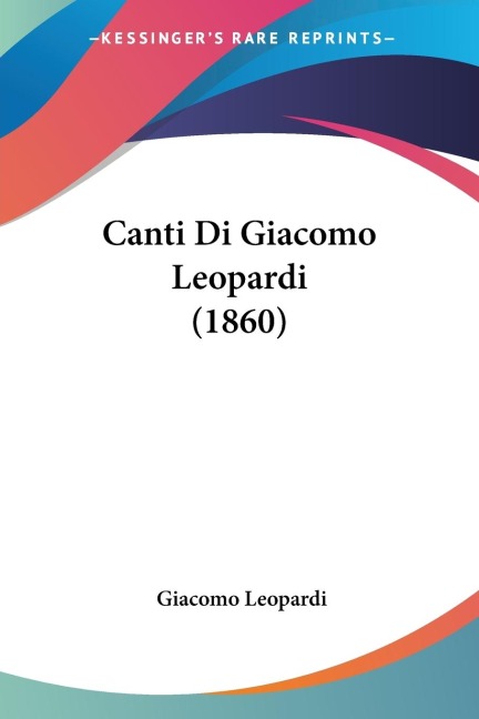 Canti Di Giacomo Leopardi (1860) - Giacomo Leopardi