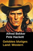 Cover-Bild zum Titel 'Gelobtes blutiges Land: Western' von 'Alfred Bekker, Pete Hackett'