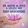 Daily Meditations - Wayne W. Dyer, Louise Hay