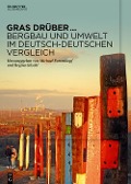 Gras drüber ... Bergbau und Umwelt im deutsch-deutschen Vergleich - 