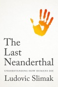 Cover-Bild zum Titel 'The Last Neanderthal' von 'Ludovic Slimak'