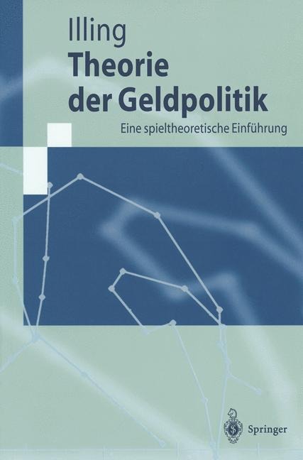 Theorie der Geldpolitik - Gerhard Illing