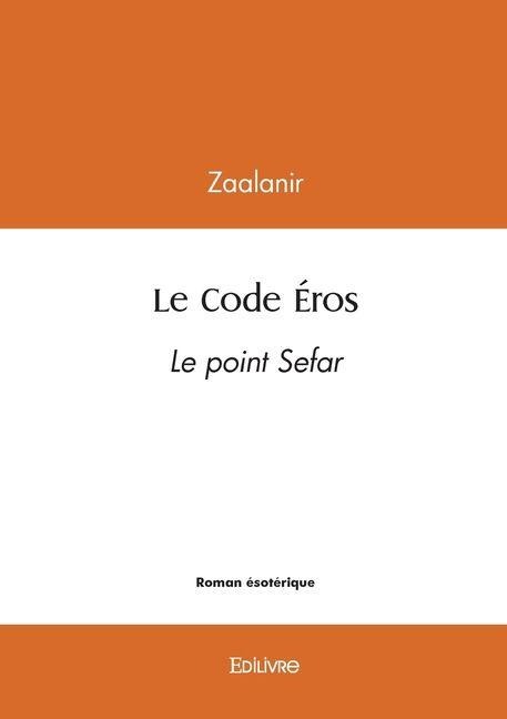 Le Code Éros - Zaalanir