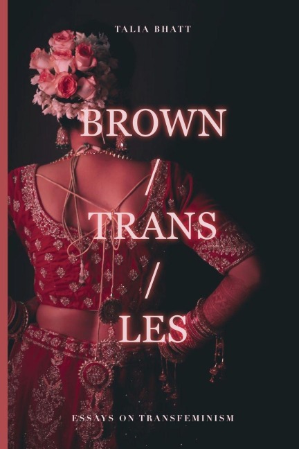 Brown/Trans/Les - Talia Bhatt