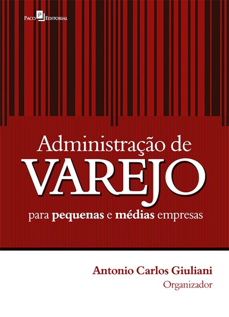 Administração de varejo para pequenas e médias empresas - Antonio Carlos Giuliani