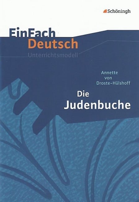 Judenbuche. EinFach Deutsch Unterrichtsmodelle - Annette von Droste-Hülshoff, Doris Hönes, Johannes Diekhans