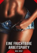 Cover-Bild zum Titel 'Eine fruchtbare Arbeitsparty' von 'Mia Graf'