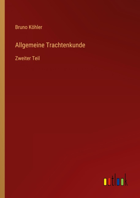 Allgemeine Trachtenkunde - Bruno Köhler