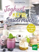 Cover-Bild zum Titel 'Joghurt, Kefir, Sauermilch & Co selbst gemacht' von 'Joana Gimbutyte'