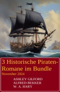 Cover-Bild zum Titel '3 Historische Piraten-Romane im Bundle November 2024' von 'Ashley Gilford, Alfred Bekker, W. A. Hary'