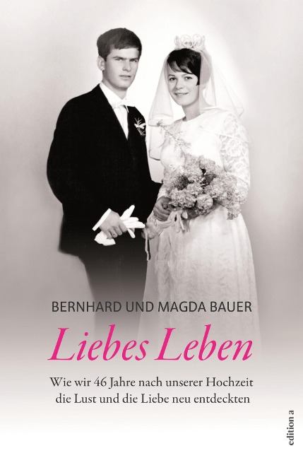 Liebes Leben - Bernhard Bauer, Magda Bauer