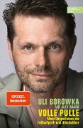 Volle Pulle. Mein Doppelleben als Fussballprofi und Alkoholiker - Uli Borowka, Alex Raack