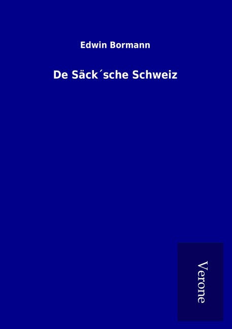De Säck¿sche Schweiz - Edwin Bormann
