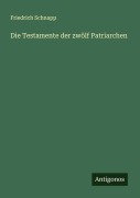Cover-Bild zum Titel 'Die Testamente der zwölf Patriarchen' von 'Friedrich Schnapp'