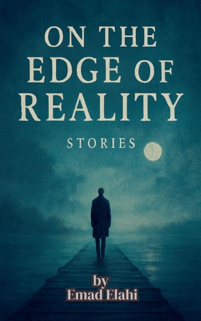 On the Edge of Reality - Emed Elahi