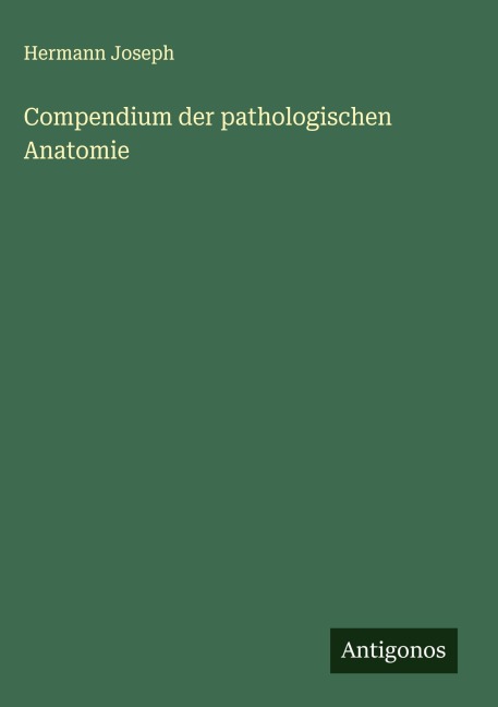 Compendium der pathologischen Anatomie - Hermann Joseph