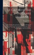 Cover-Bild zum Titel 'Le Cathéchisme Du Genre Humaine ...: Précédé D'un Discours Sur Les Causes De La Division, De L'esclavage Et De La Destruction Des Hommes Les Uns Par L' von 'François Boissel'