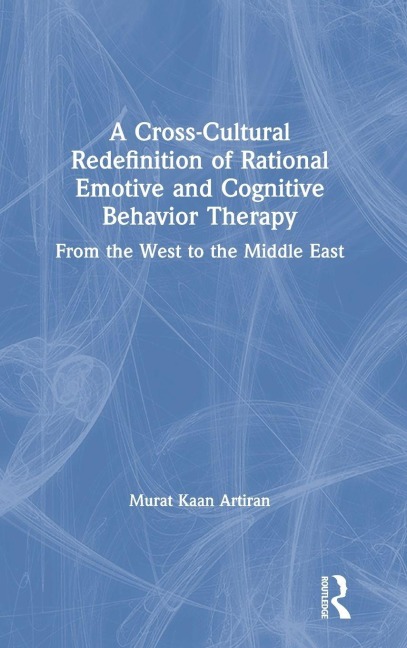 A Cross-Cultural Redefinition of Rational Emotive and Cognitive Behavior Therapy - Murat Artiran