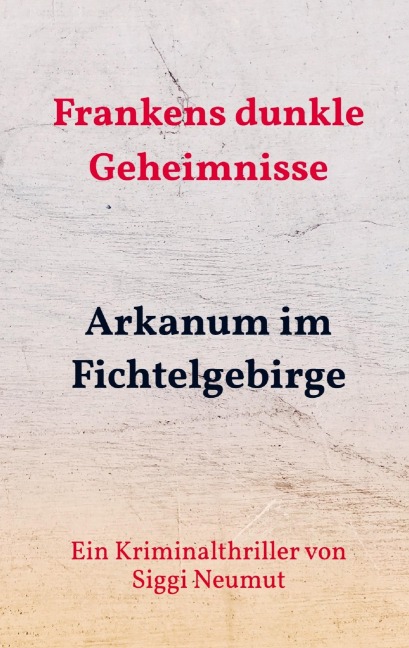 Arkanum im Fichtelgebirge - Siggi Neumut