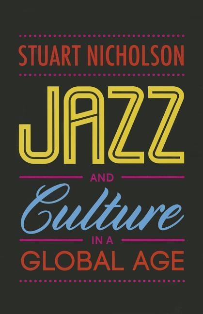 Jazz and Culture in a Global Age - Stuart Nicholson