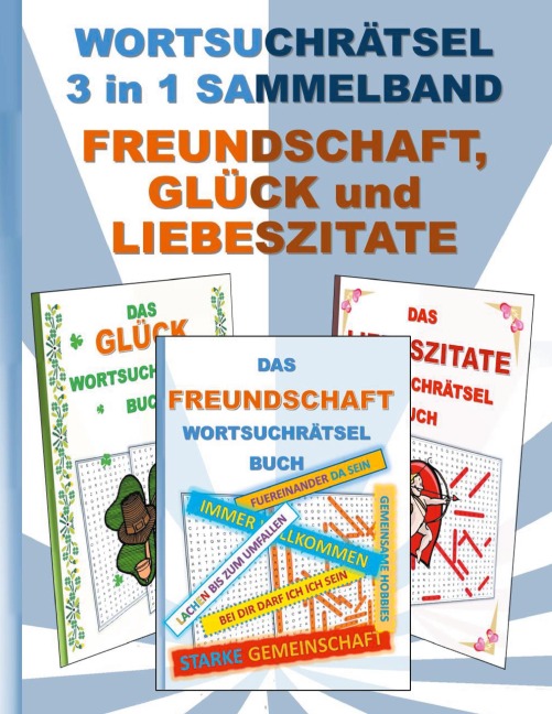 WORTSUCHRÄTSEL 3 in 1 SAMMELBAND FREUNDSCHAFT, GLÜCK und LIEBESZITATE - Brian Gagg